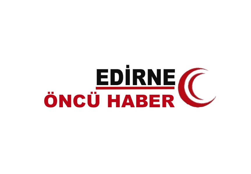 EDİRNE ÖNCÜ / TRAKYA ÖNCÜ HABER